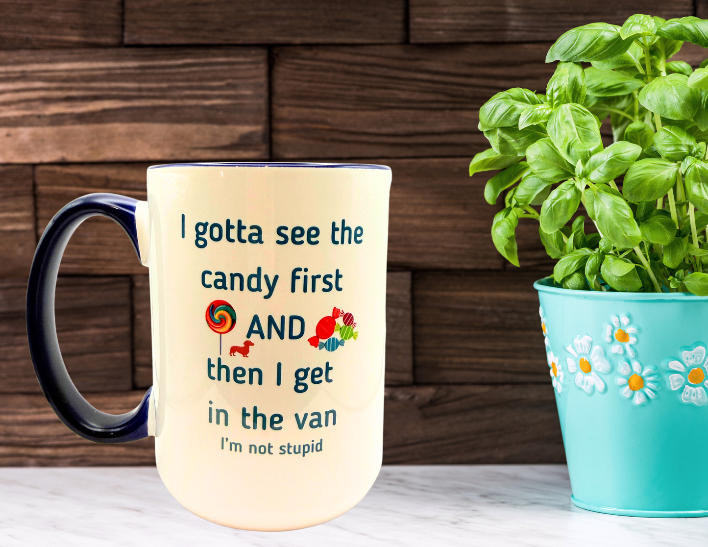 I gotta see the candy first and then I get in the van coffee mug