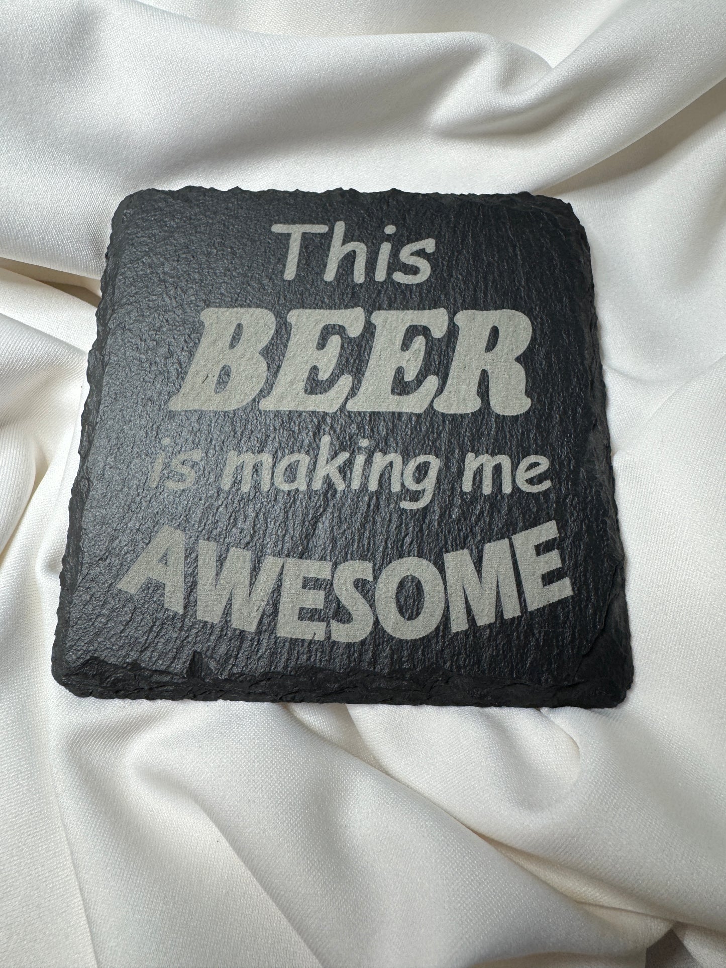 This Beer is making me AWESOME Slate Coaster