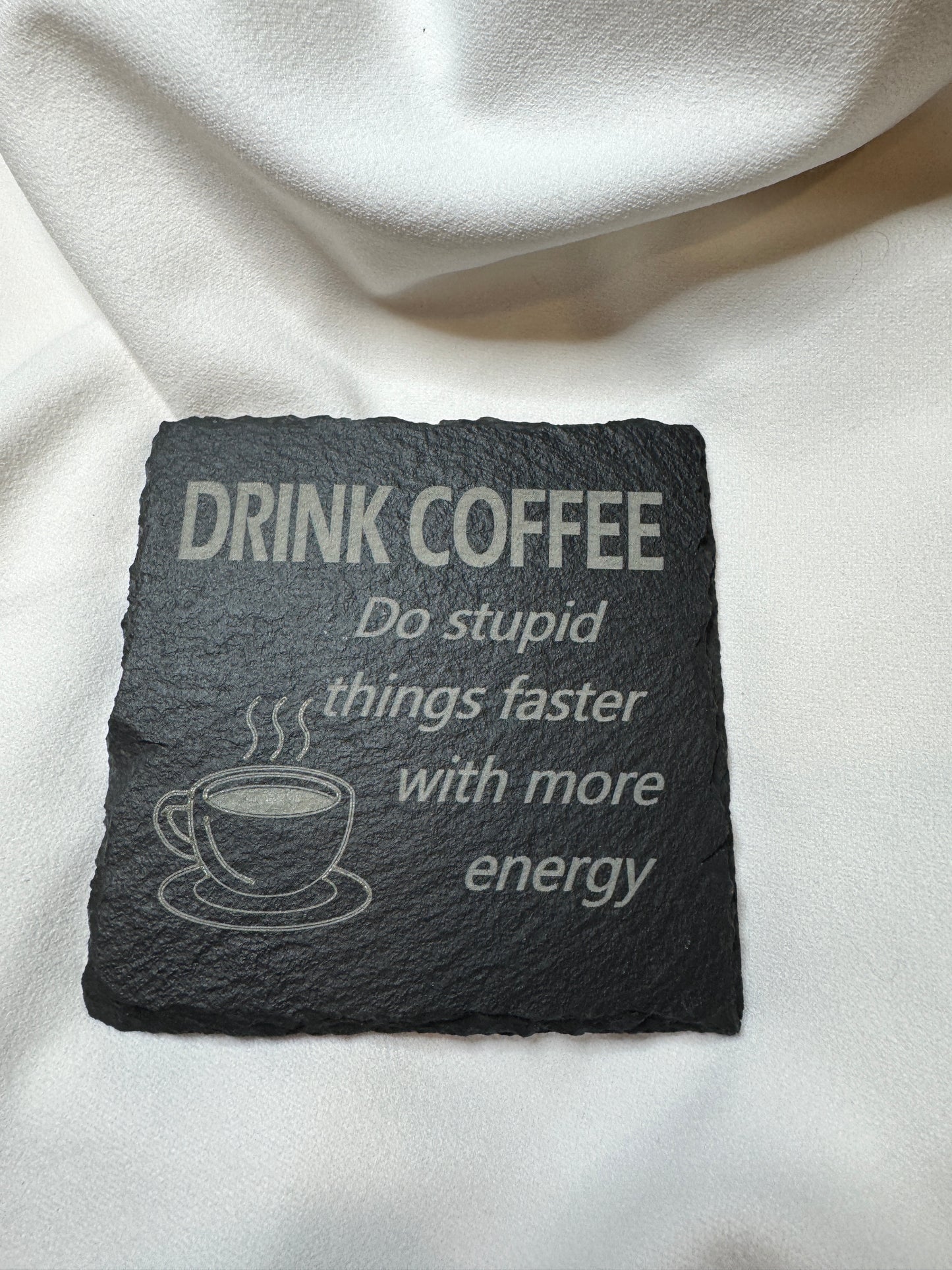 Drink Coffee Do Stupid things faster Slate Coaster