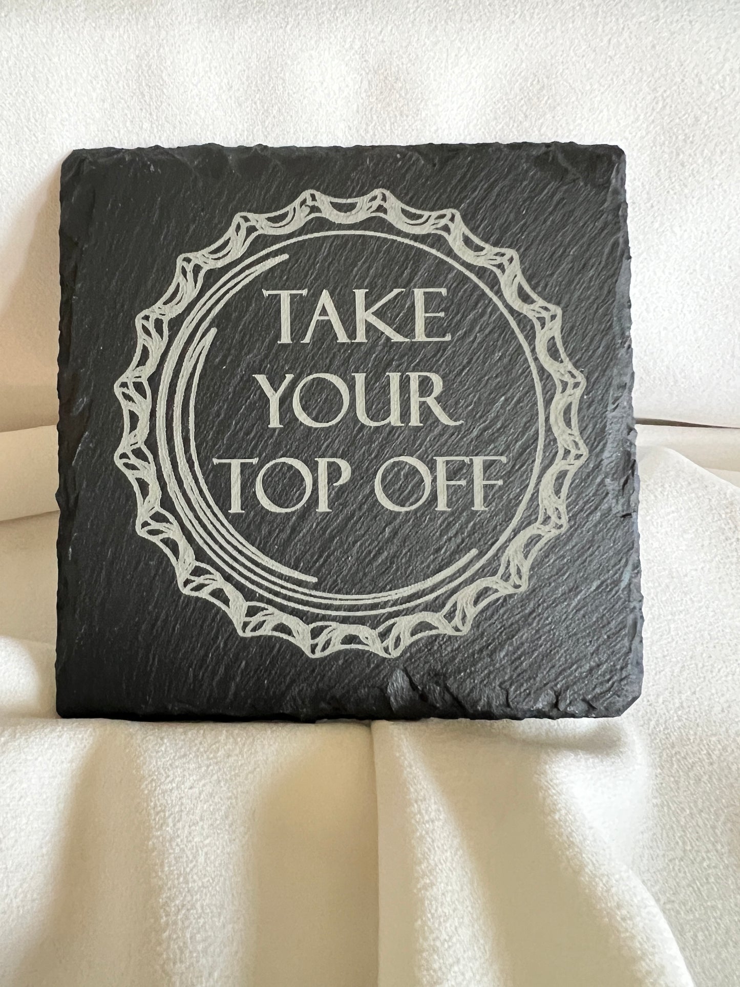 Take your top off slate coaster