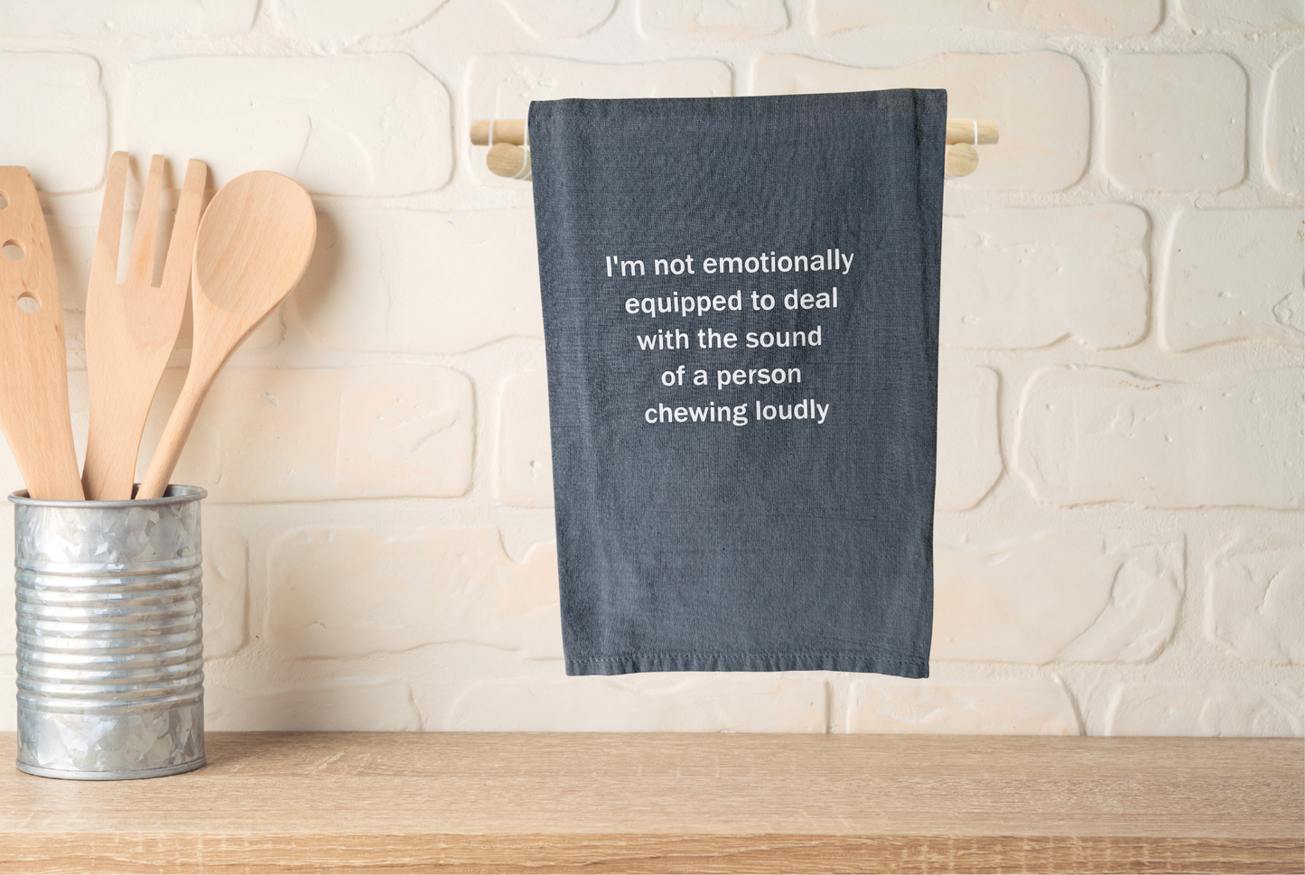 I'm not emotionally equipped to deal with the sound of a person chewing loudly kitchen towel