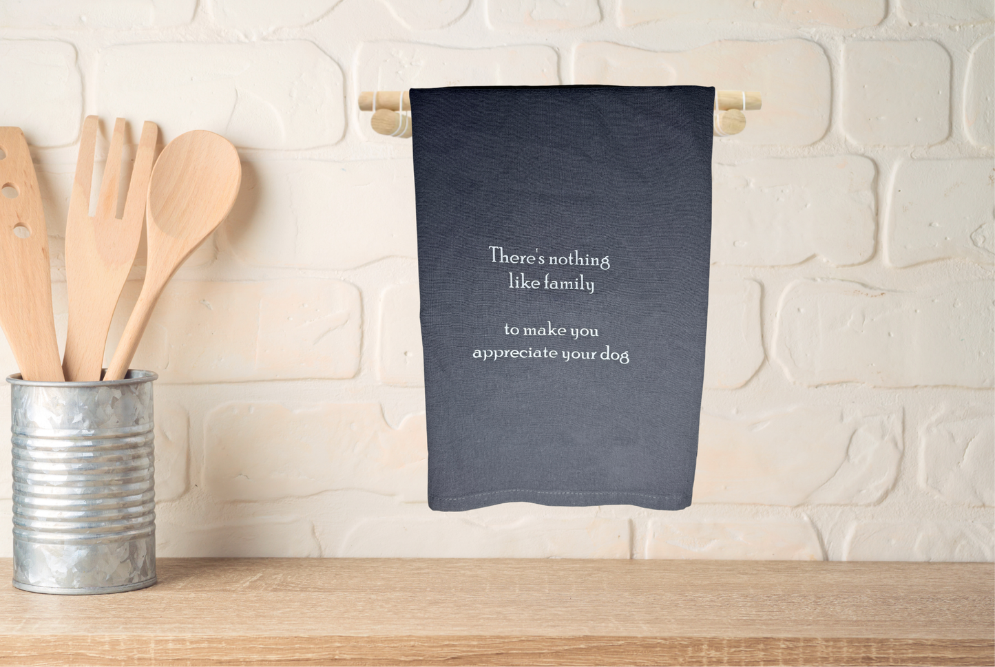 There's nothing like family to make you appreciate your dog kitchen towel