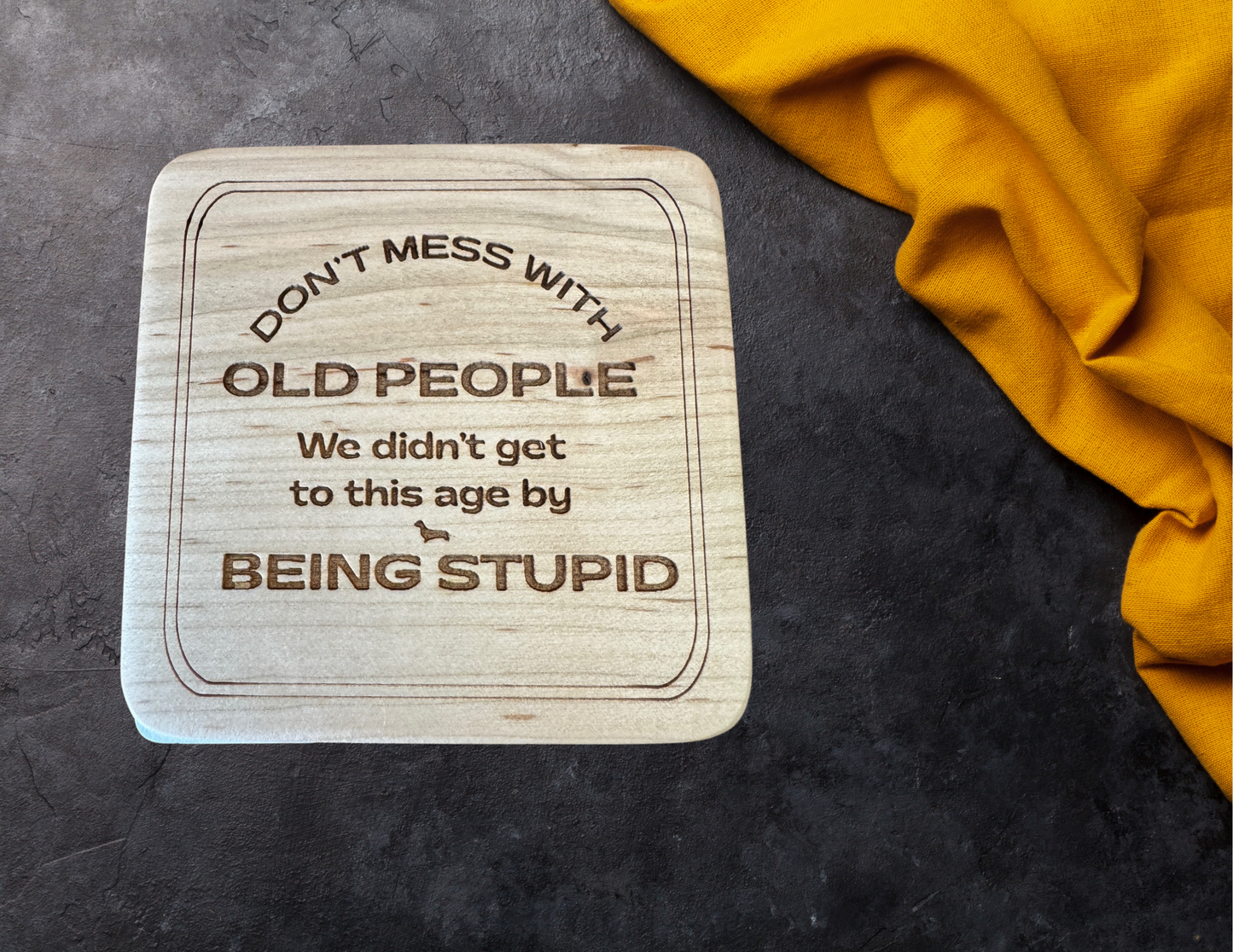 Don't mess with OLD PEOPLE we didn't get to this age by being stupid magnet