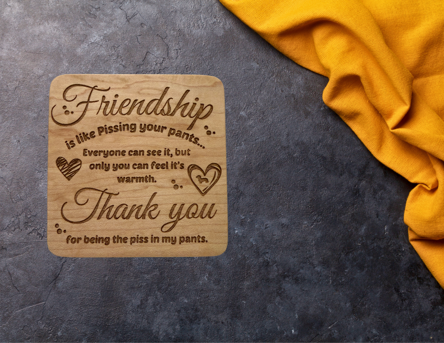 Friendship is like pissing your pants magnet