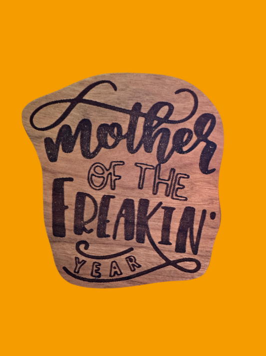 Mother of the freaking year magnet