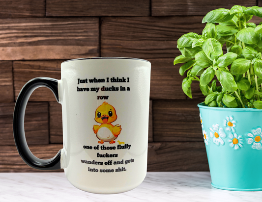 Just when I have all my ducks in a row coffee mug