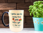 I gotta see the candy first and then I get in the van coffee mug