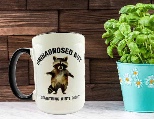 Undiagnosed but something ain't right coffee mug