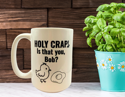 Holy Crap Bob, Is that you coffee mug