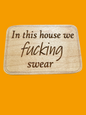 In this house we fucking swear magnet