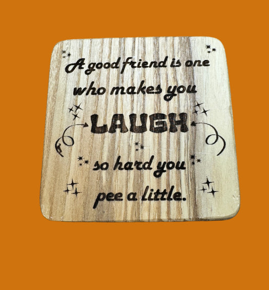 A good friend is one who makes you laugh so hard you pee a little magnet