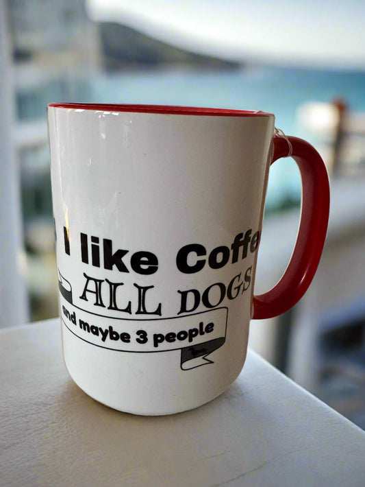 I Like Coffee, All dogs and Maybe 3 People Coffee Mug