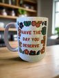 Have the day you deserve