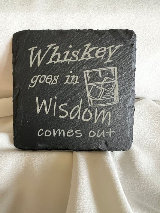 Whiskey goes in, WISDOM comes out slate coaster