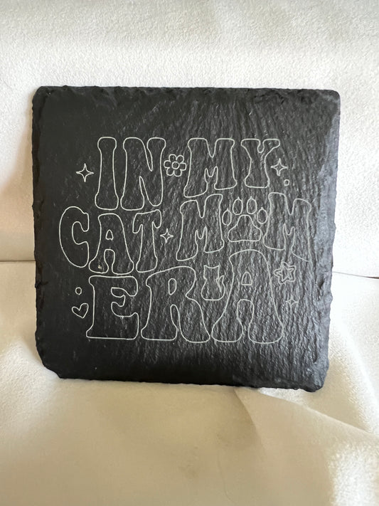 In my cat mom era slate coaster