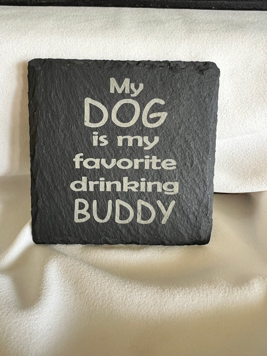 My dog is my favorite drinking buddy slate coaster