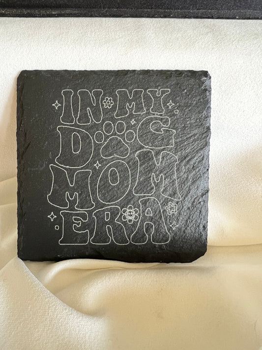 In my dog mom era slate coaster