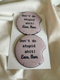 Don't Do Stupid Shit, Love, Mom Car Coasters