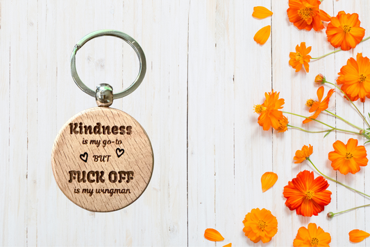 Kindness is my go-to but Fuck Off is my wingman Wood Keychain
