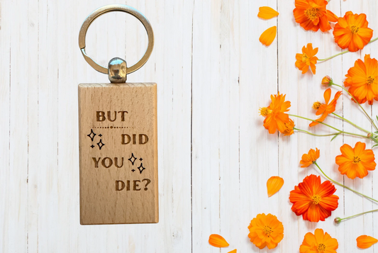But did you die? Wood Keychain