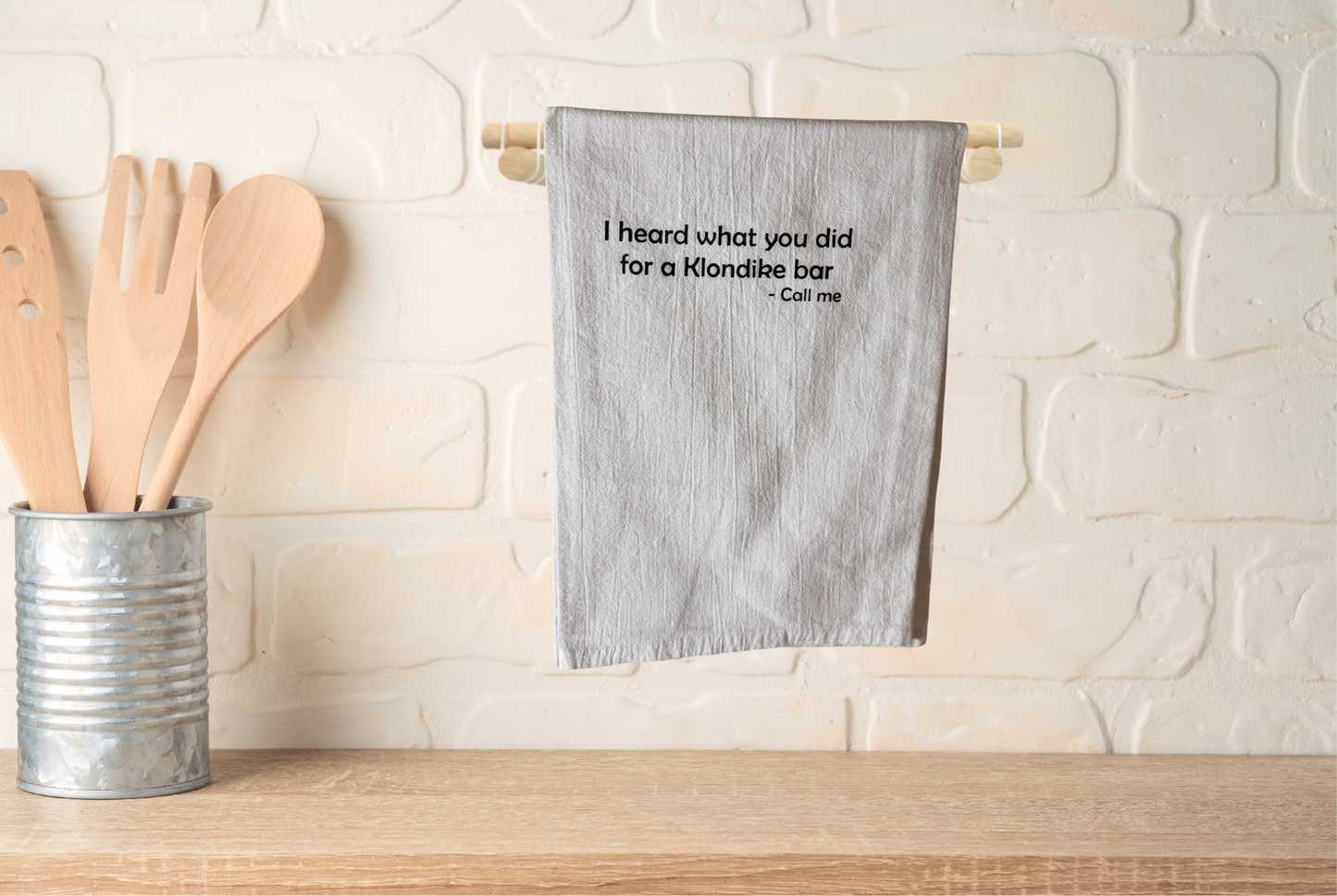 I heard what you did for a Klondike Bar - Call me kitchen towel