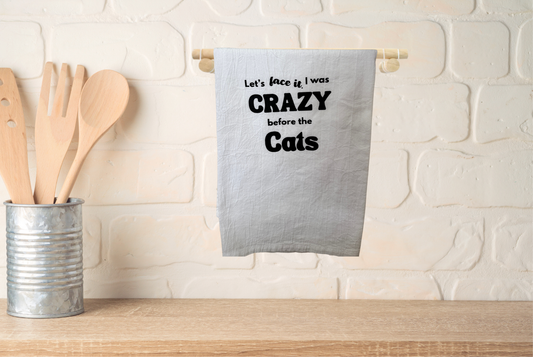 Let's face it, I was crazy before cats towel