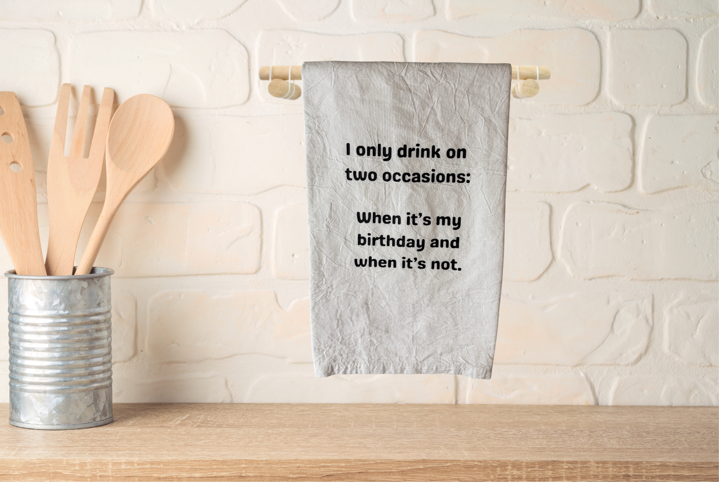 I only drink on two occasions kitchen towel