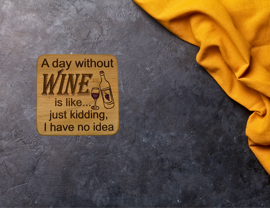 A day without wine is like... just kidding I have no idea magnet