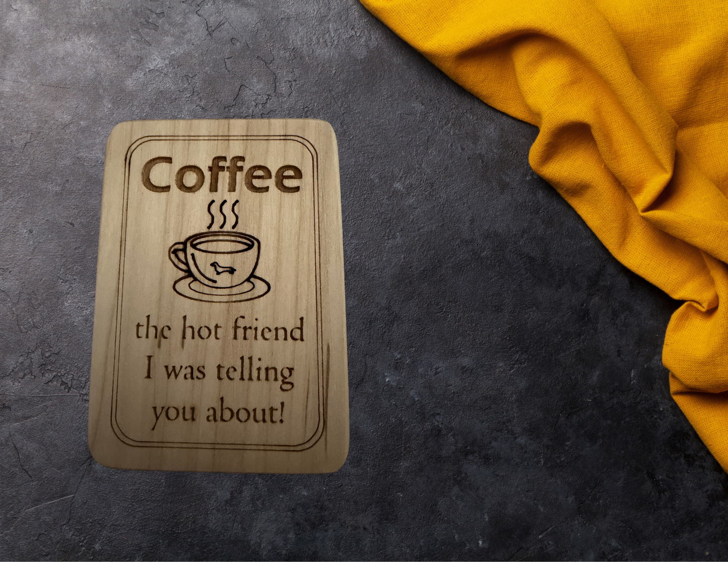 Coffee, the hot friend I was telling you about magnet