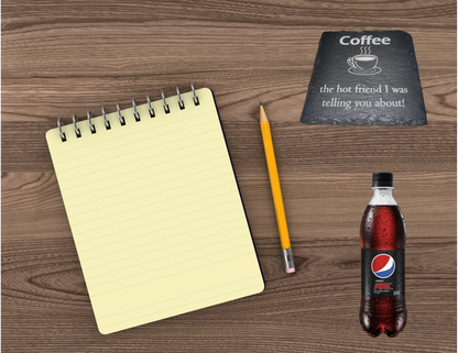 Coffee, the hot friend I was telling you about Slate Coaster