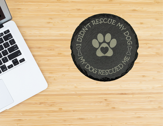 I didn't rescue my dog, My dog rescued me - (Round)