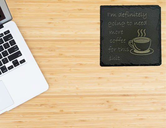 I'm definitely going to need more coffee Slate Coaster