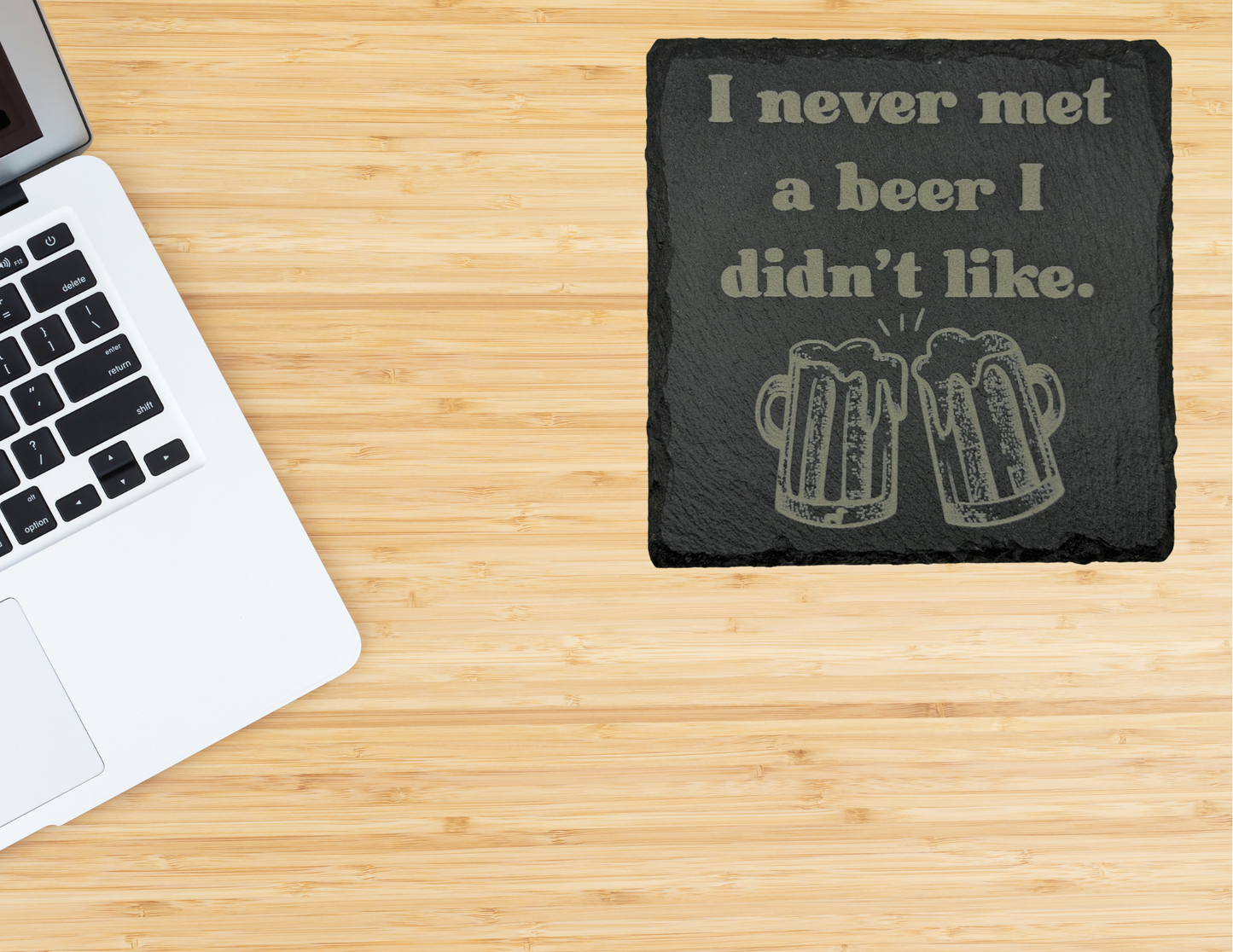 I never met a beer I didn't like slate coaster