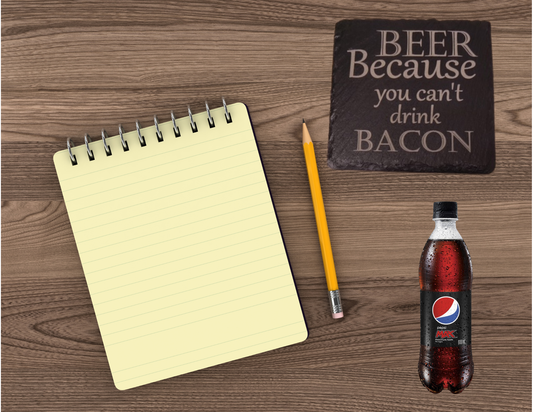 Beer because you can't drink bacon slate coaster