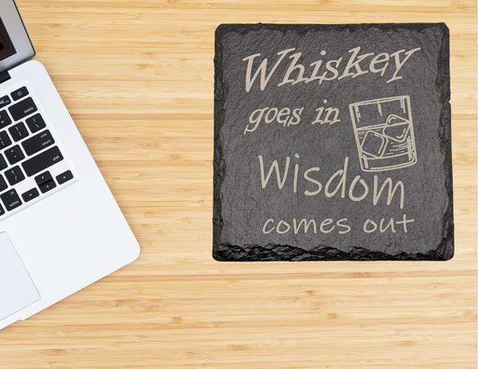 Whiskey goes in, WISDOM comes out slate coaster