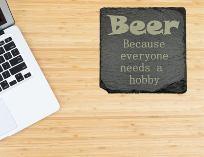 Beer because everyone needs a hobby slate coaster