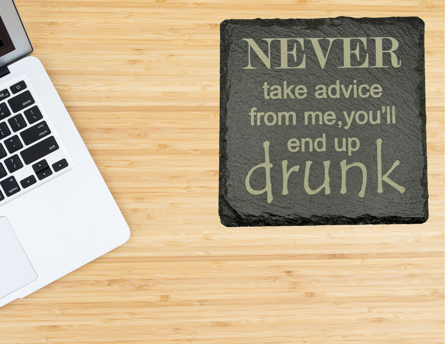 Never take advice from me, you'll end up drunk Slate Coaster