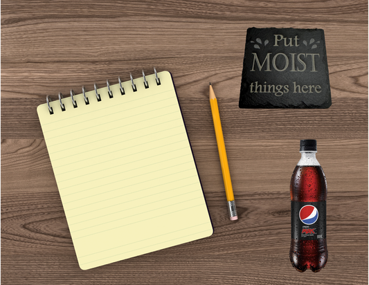 Put Moist things here Slate Coaster