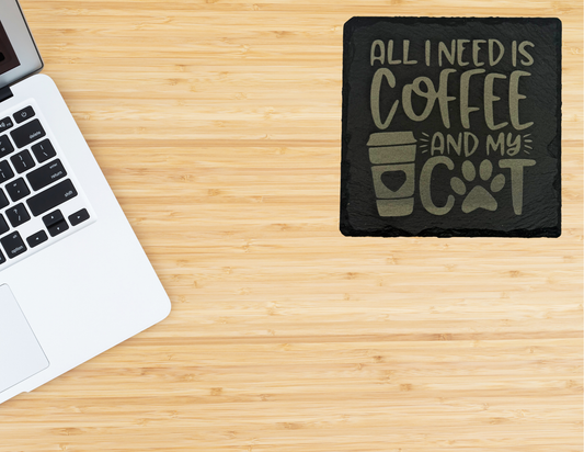All I need is coffee and my cat slate coaster