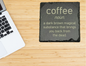 Coffee meaning Slate Coaster