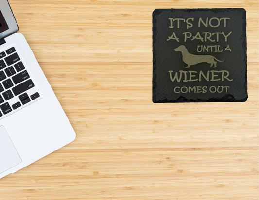 It's not a party until a wiener comes out slate coaster